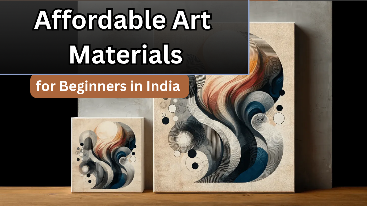 5 Affordable Art Materials for Beginners in India – 2025 Picks