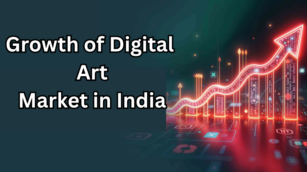 Growth of Digital Art Market in India – 2025 Insights