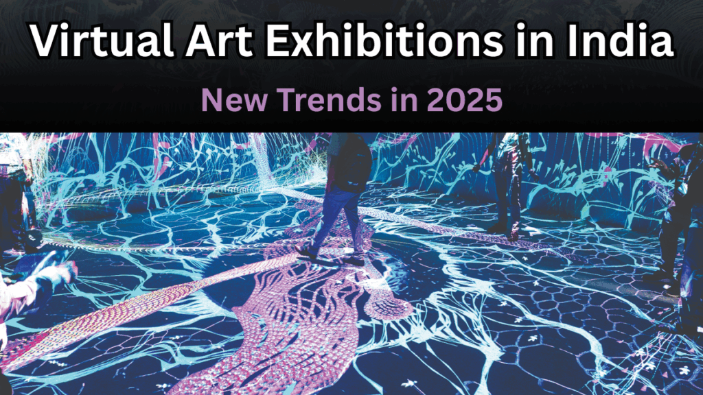 Virtual Art Exhibitions in India – New Trends in 2025