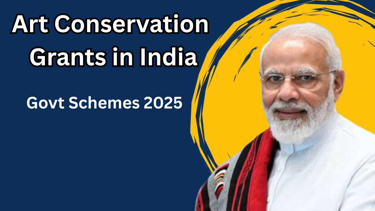 Art Conservation Grants in India – Govt Schemes 2025