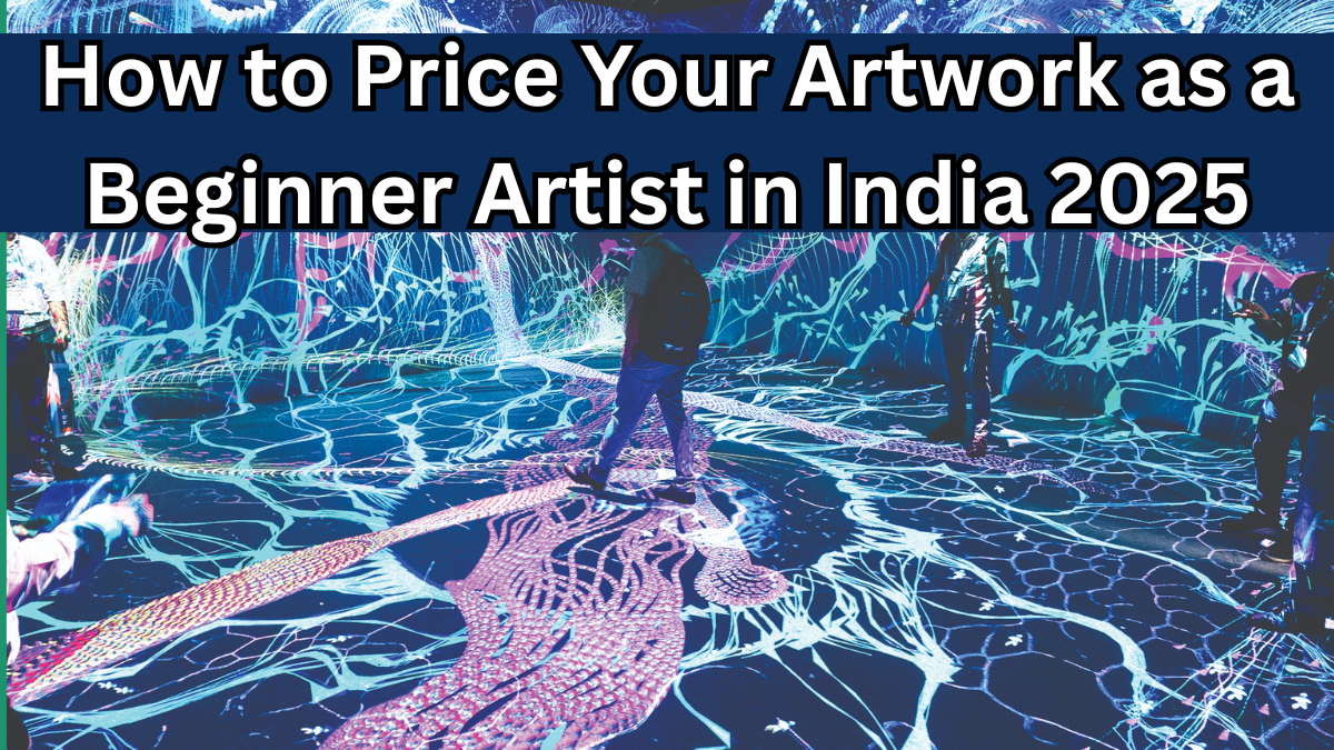 How to Price Your Artwork as a Beginner Artist in India 2025