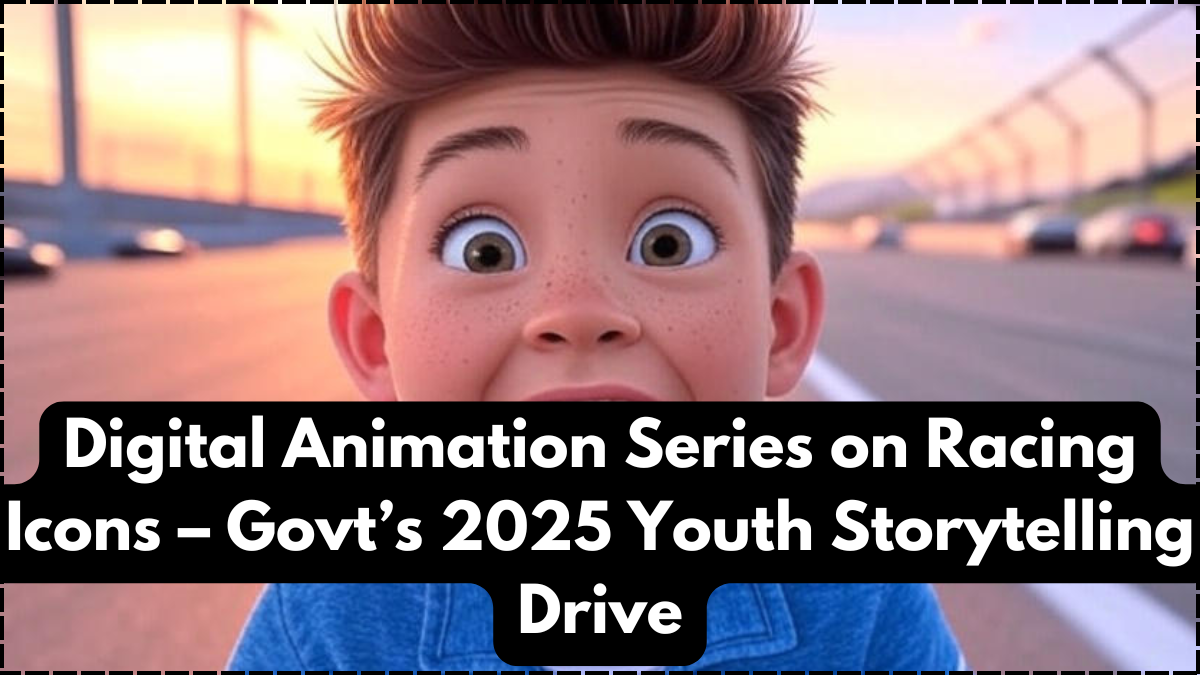Digital Animation Series on Racing Icons – Govt’s 2025 Youth Storytelling Drive
