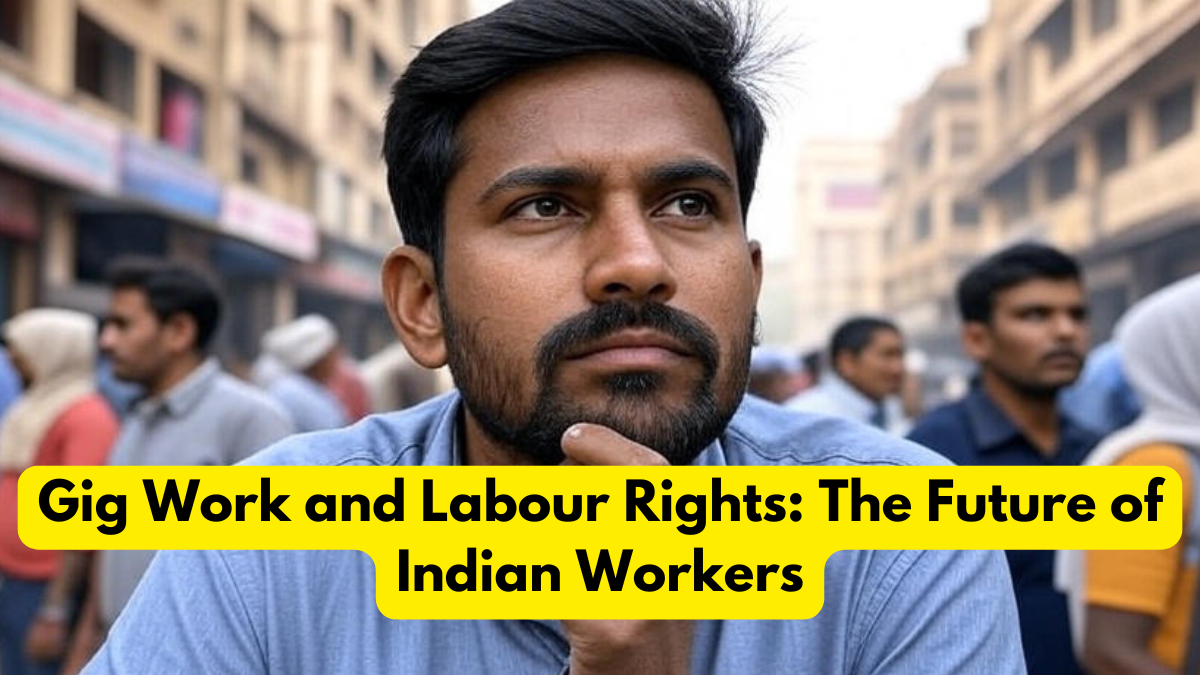 Gig Work and Labour Rights: The Future of Indian Workers