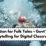 Animation for Folk Tales – Govt’s 2025 Storytelling for Digital Classrooms
