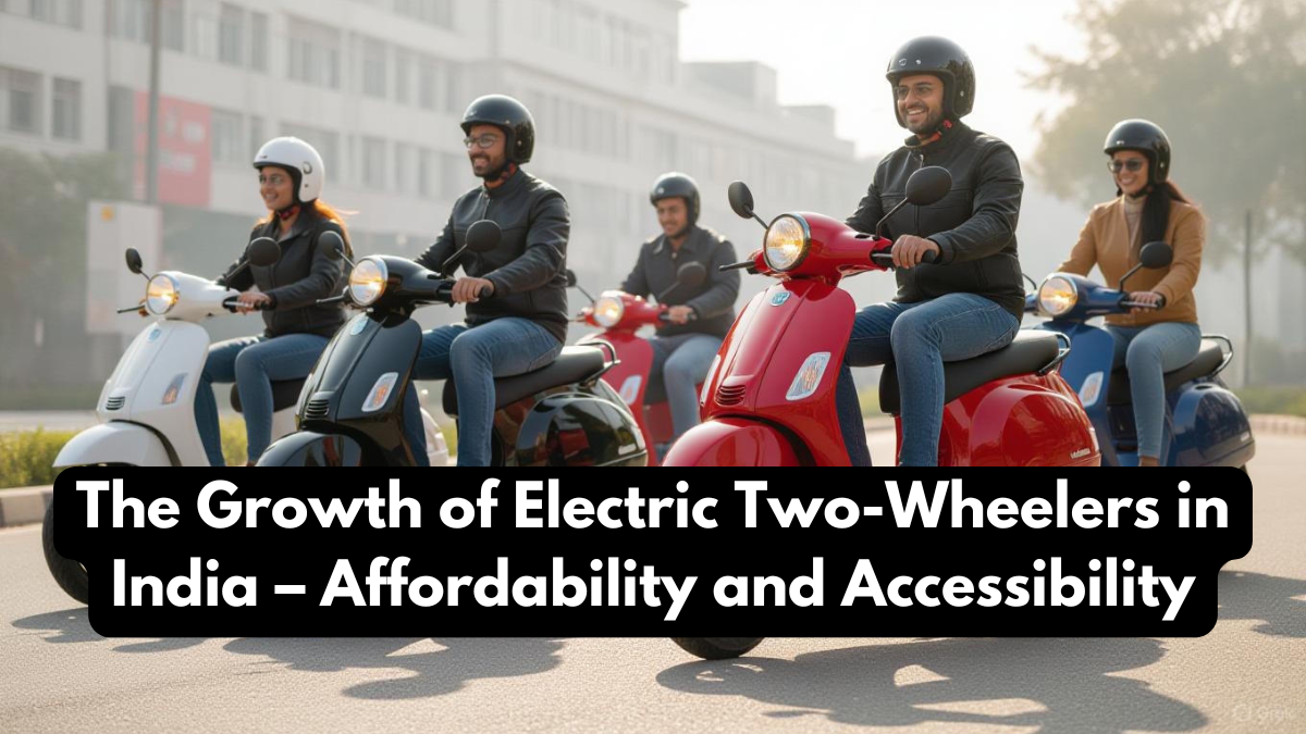 The Growth of Electric Two-Wheelers in India – Affordability and Accessibility